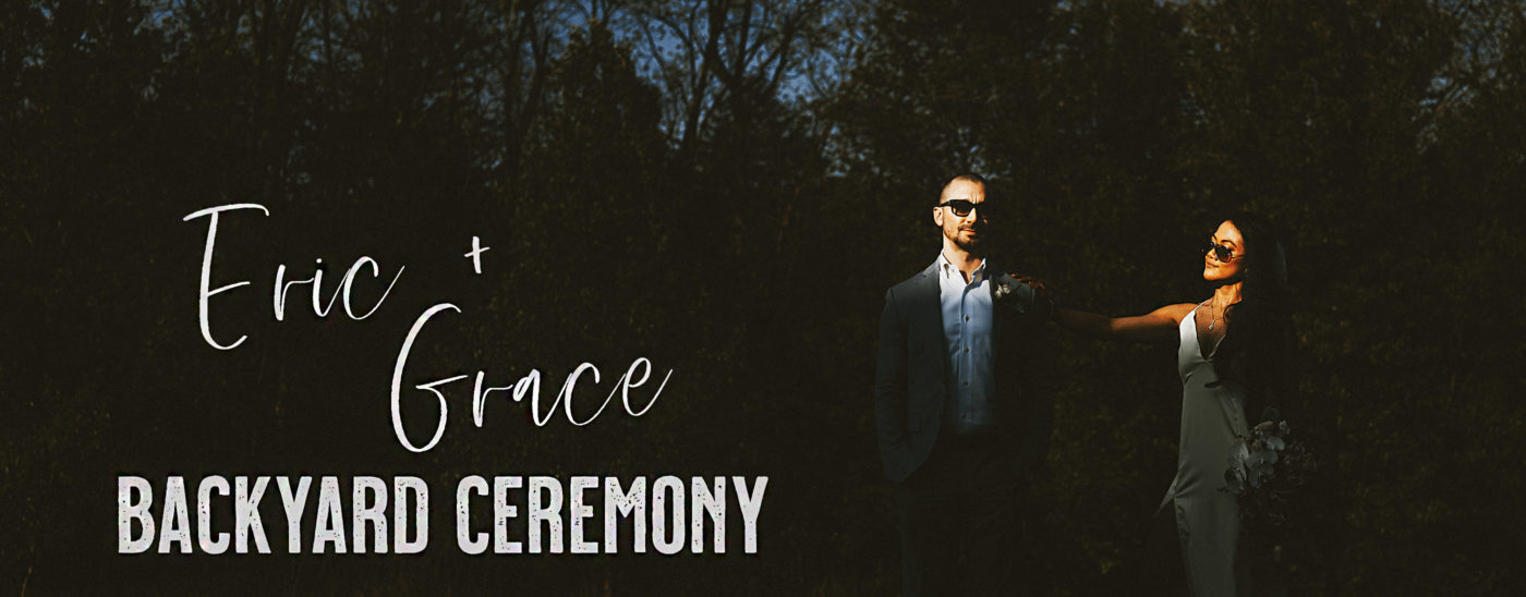 COVID19 Backyard Wedding – Grace & Eric